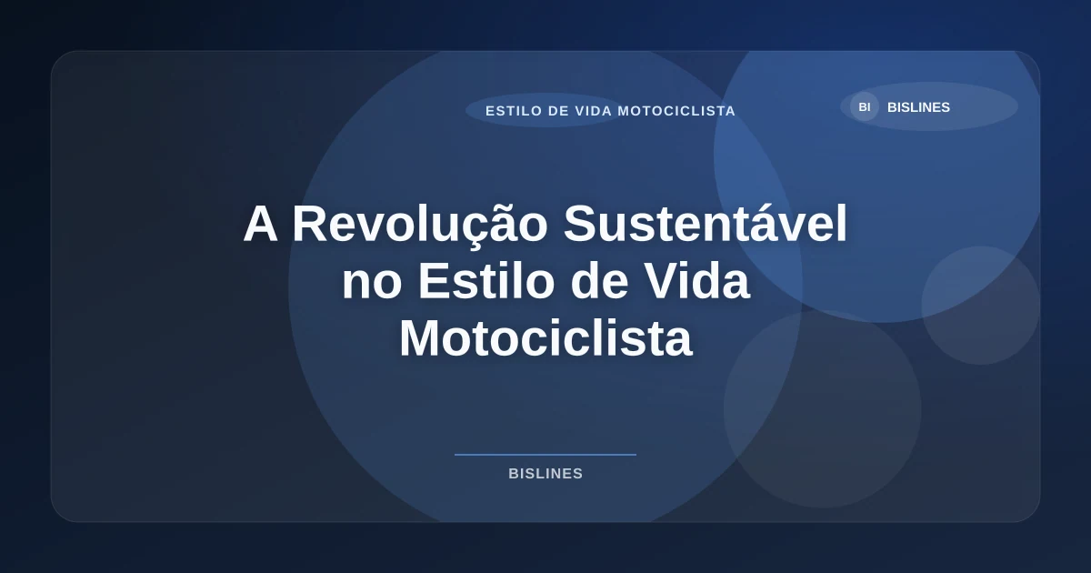Imagem de A Revolução Sustentável no Estilo de Vida Motociclista