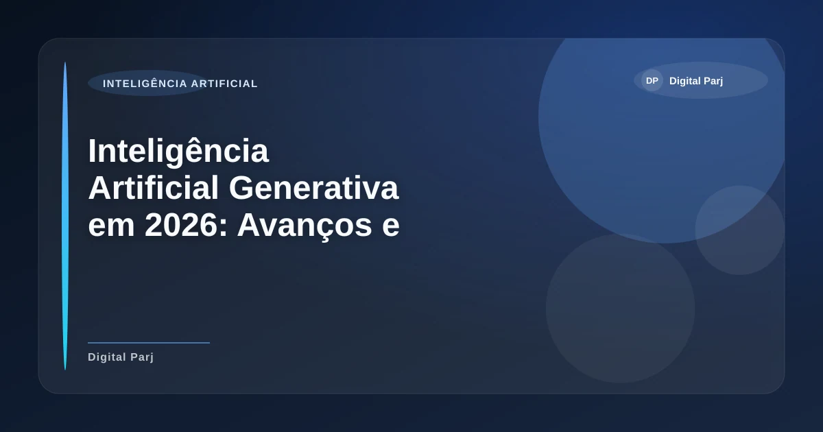 Imagem de Inteligência Artificial Generativa em 2026: Avanços e Aplicações Transformadoras