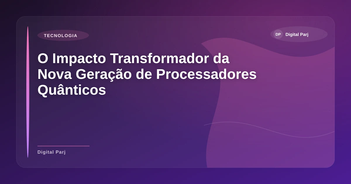 Imagem de O Impacto Transformador da Nova Geração de Processadores Quânticos