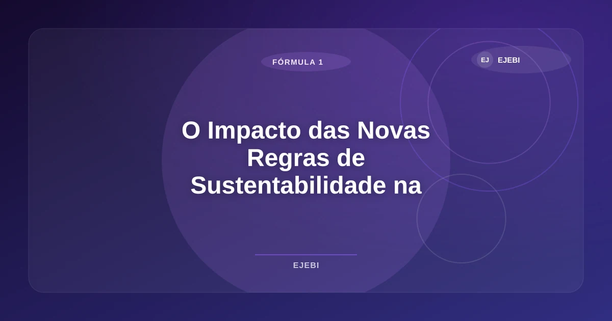 Imagem de O Impacto das Novas Regras de Sustentabilidade na Fórmula 1 de 2026