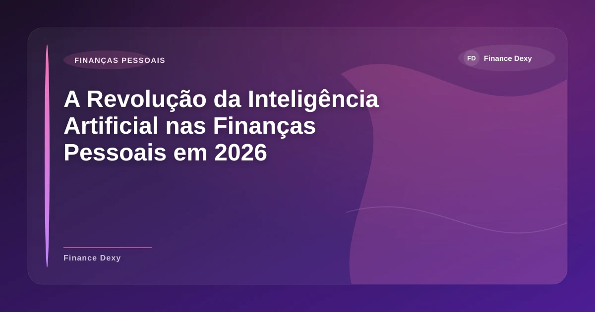 Imagem de A Revolução da Inteligência Artificial nas Finanças Pessoais em 2026