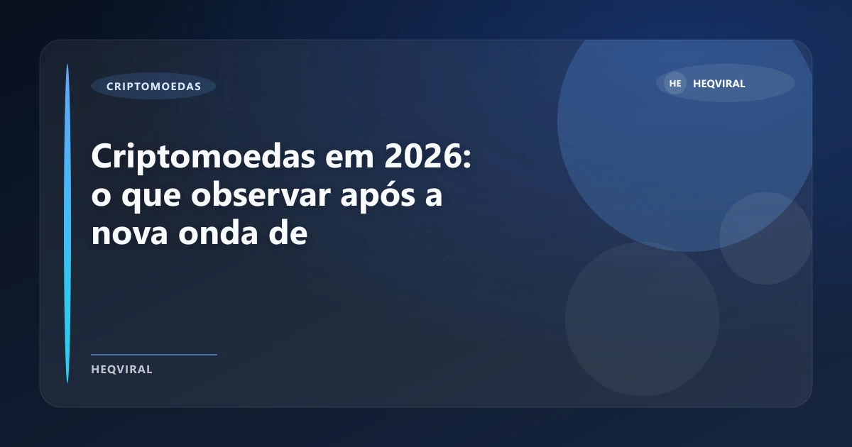 Imagem de Criptomoedas em 2026: o que observar após a nova onda de volatilidade