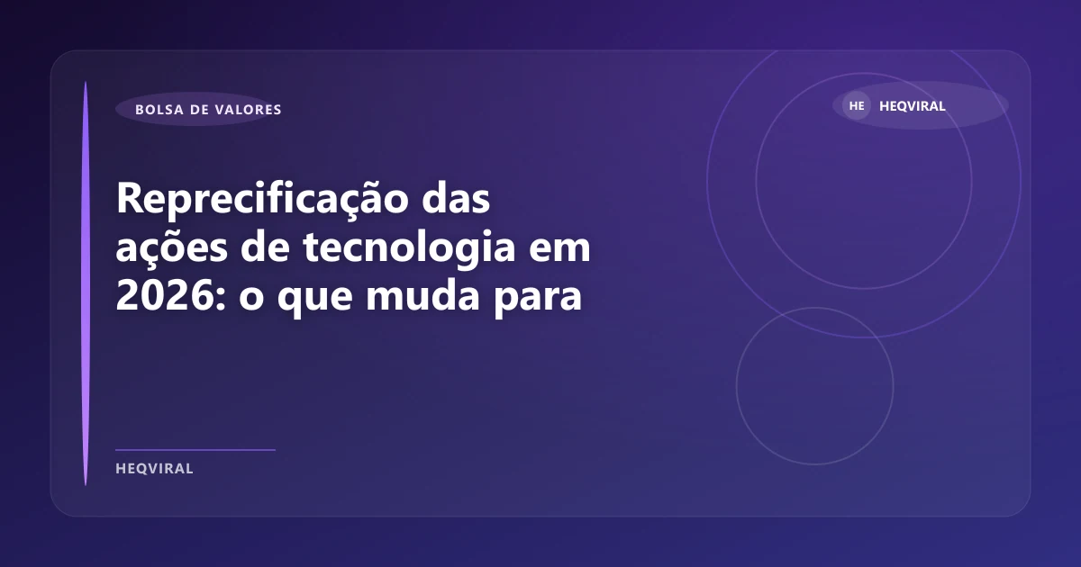 Imagem de Reprecificação das ações de tecnologia em 2026: o que muda para o investidor pessoa física