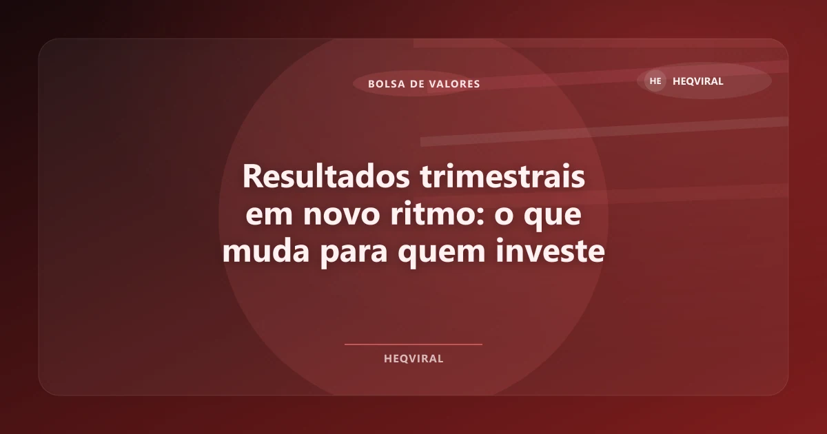 Imagem de Resultados trimestrais em novo ritmo: o que muda para quem investe na Bolsa em 2026