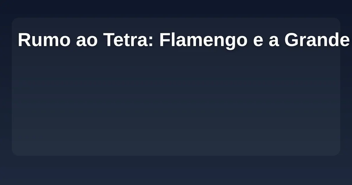 Imagem de Rumo ao Tetra: Flamengo e a Grande Final da Libertadores 2025