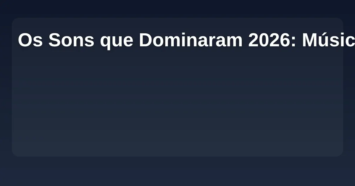 Imagem de Os Sons que Dominaram 2026: Músicas Virais e suas Histórias