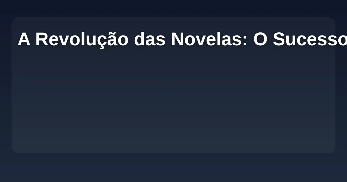 Imagem de A Revolução das Novelas: O Sucesso Vertical da Globo que Conquistou as Redes Sociais