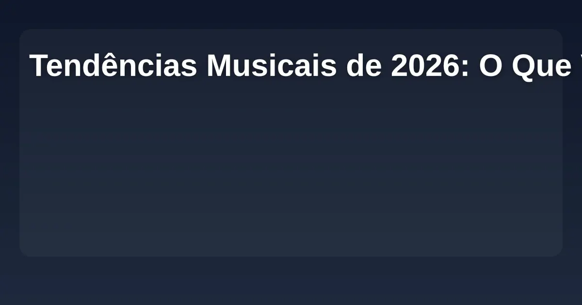 Imagem de Tendências Musicais de 2026: O Que Viralizou e Mudou a Indústria
