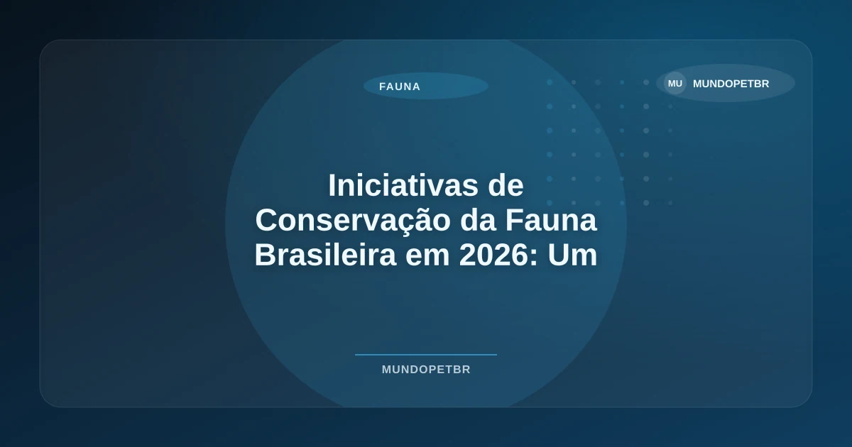 Imagem de Iniciativas de Conservação da Fauna Brasileira em 2026: Um Novo Capítulo na Proteção Ambiental
