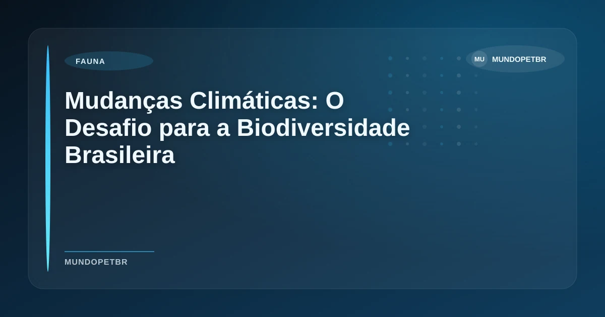 Imagem de Mudanças Climáticas: O Desafio para a Biodiversidade Brasileira