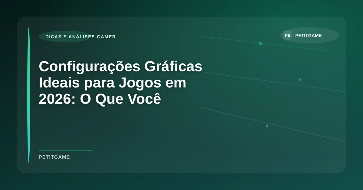 Imagem de Configurações Gráficas Ideais para Jogos em 2026: O Que Você Precisa Saber