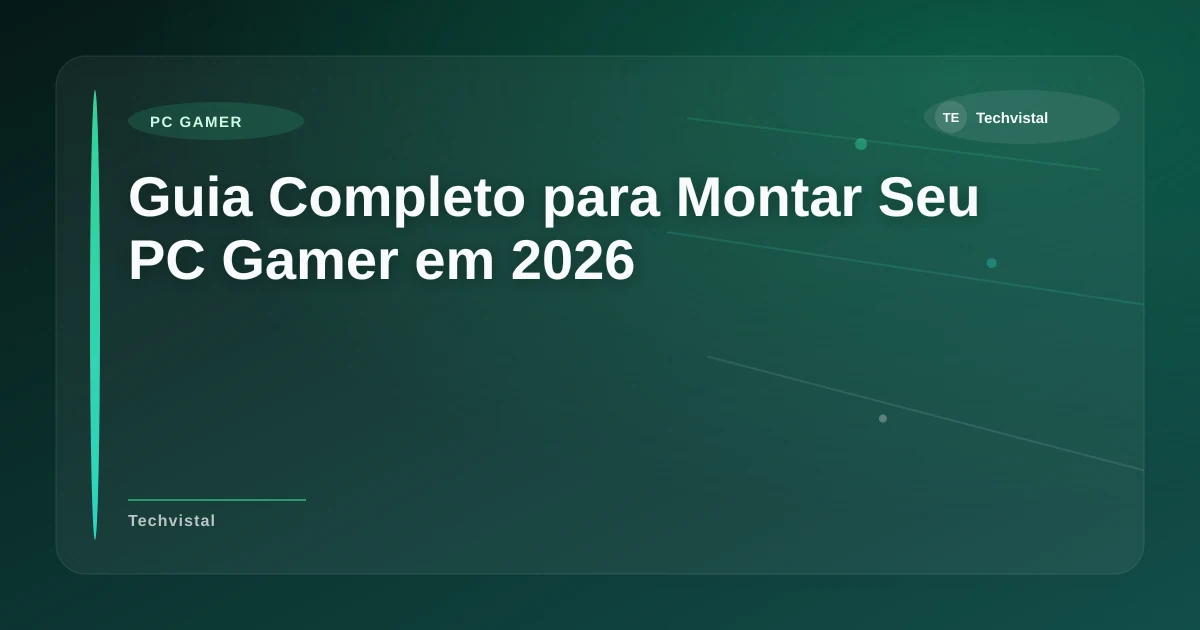 Imagem de Guia Completo para Montar Seu PC Gamer em 2026