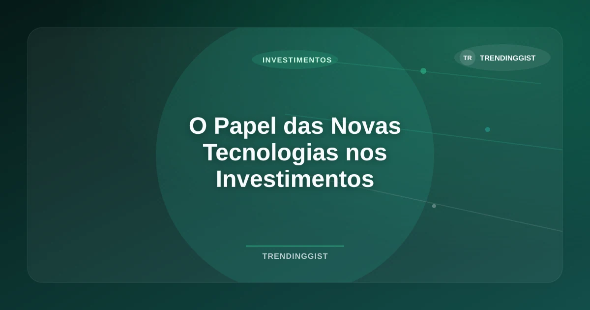 Imagem de O Papel das Novas Tecnologias nos Investimentos Sustentáveis em 2026