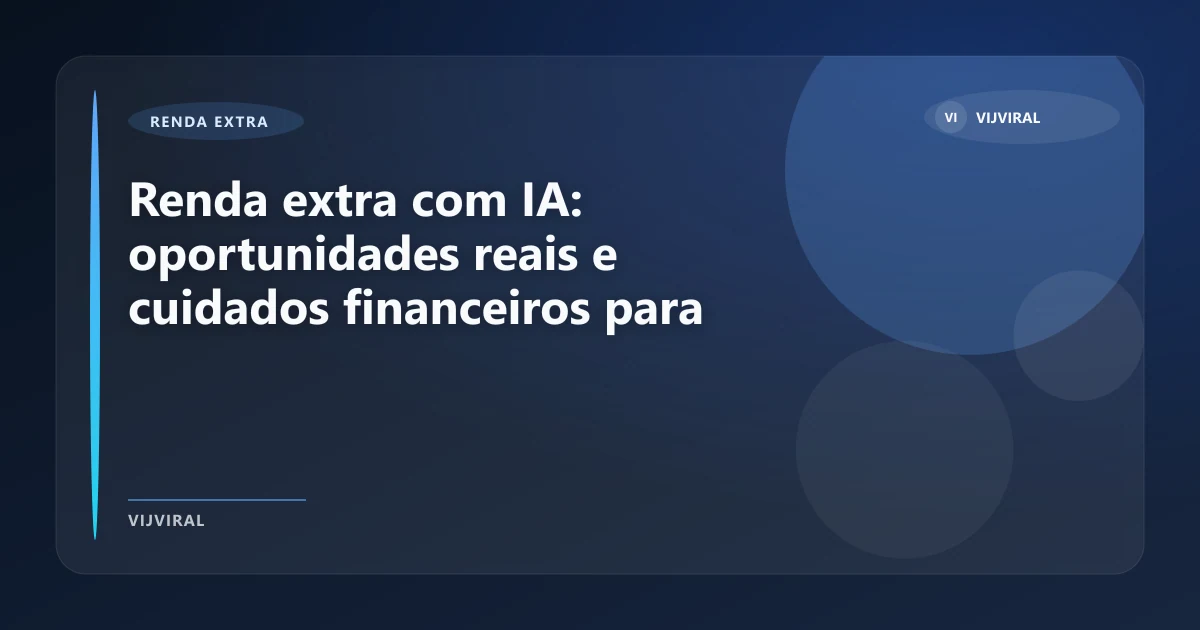 Imagem de Renda extra com IA: oportunidades reais e cuidados financeiros para começar com segurança