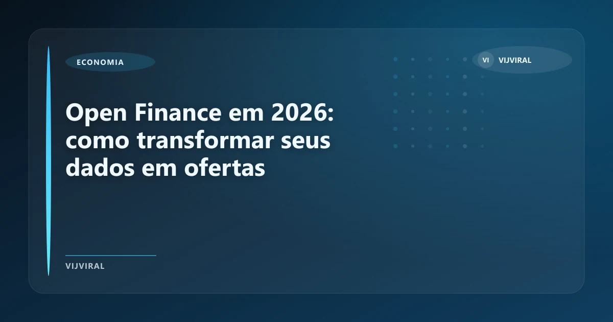 Imagem de Open Finance em 2026: como transformar seus dados em ofertas financeiras melhores