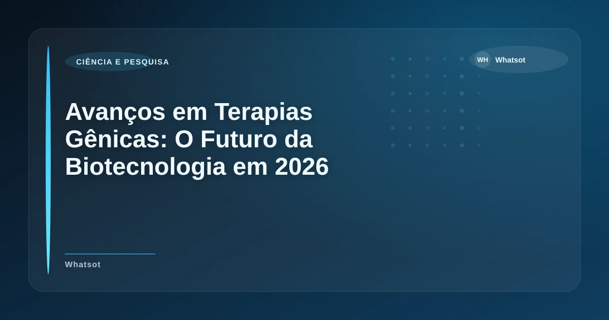 Imagem de Avanços em Terapias Gênicas: O Futuro da Biotecnologia em 2026