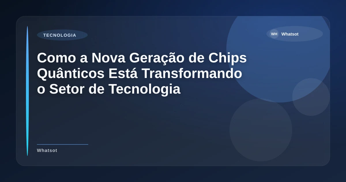 Imagem de Como a Nova Geração de Chips Quânticos Está Transformando o Setor de Tecnologia