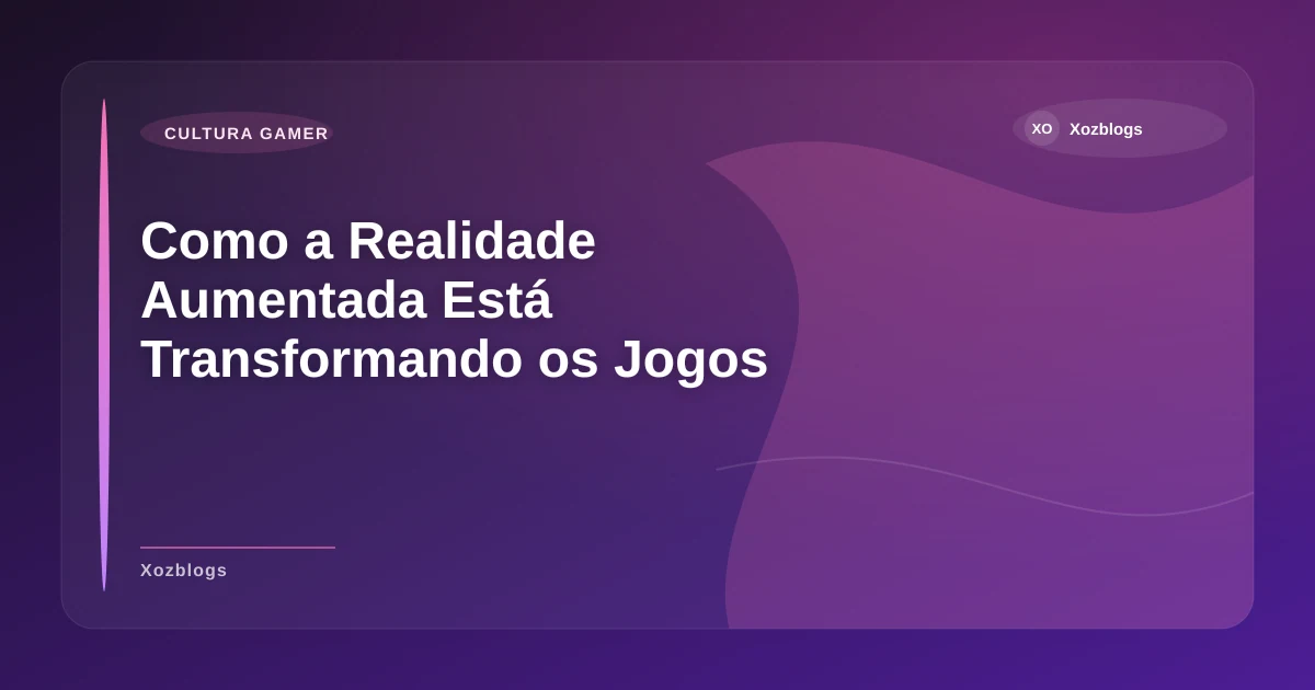 Imagem de Como a Realidade Aumentada Está Transformando os Jogos em 2026