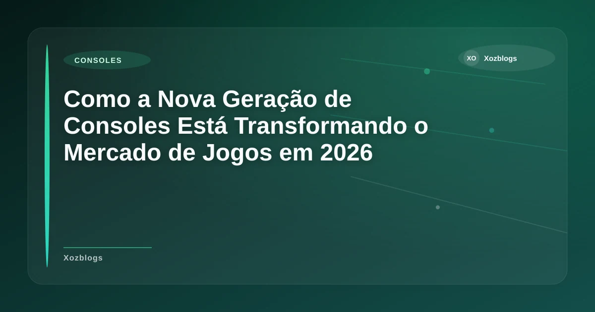Imagem de Como a Nova Geração de Consoles Está Transformando o Mercado de Jogos em 2026